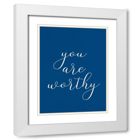 You are Worthy White Modern Wood Framed Art Print with Double Matting by Allen, Kimberly