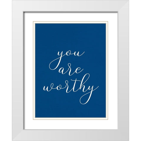 You are Worthy White Modern Wood Framed Art Print with Double Matting by Allen, Kimberly
