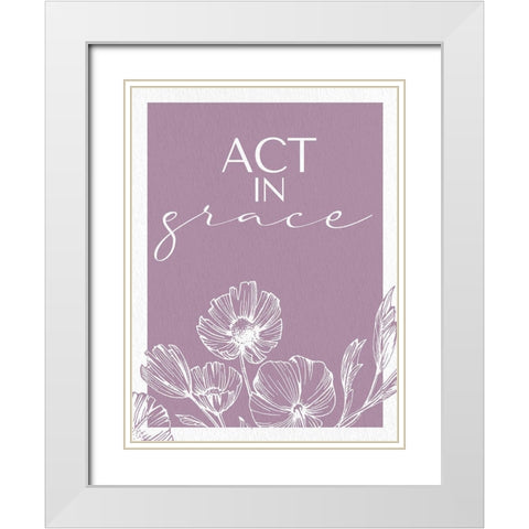 Act in Grace White Modern Wood Framed Art Print with Double Matting by Allen, Kimberly