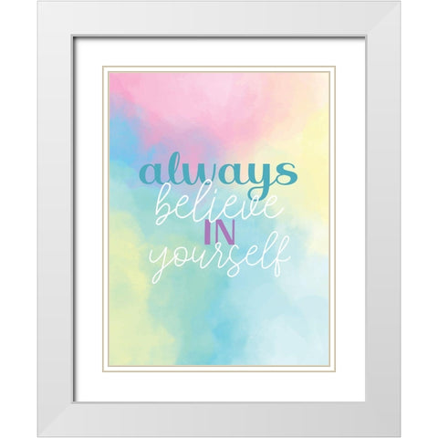 Always Believe in Yourself White Modern Wood Framed Art Print with Double Matting by Allen, Kimberly