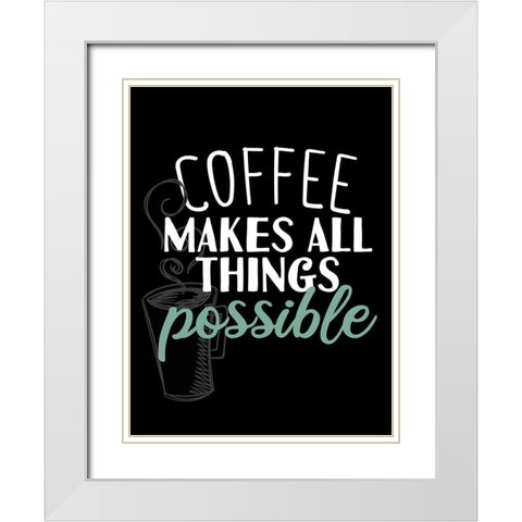 Coffee Makes All White Modern Wood Framed Art Print with Double Matting by Allen, Kimberly