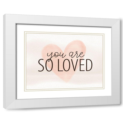 So Loved White Modern Wood Framed Art Print with Double Matting by Allen, Kimberly