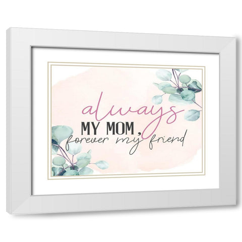 Always Mom White Modern Wood Framed Art Print with Double Matting by Allen, Kimberly