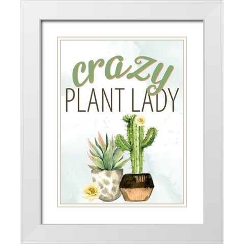 Crazy Plant Lady White Modern Wood Framed Art Print with Double Matting by Allen, Kimberly