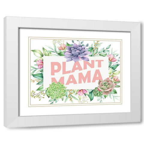 Plant Mama White Modern Wood Framed Art Print with Double Matting by Allen, Kimberly
