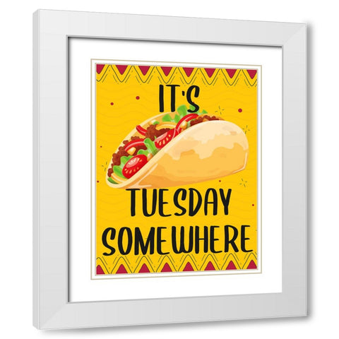 Its Taco Tuesday Somewhere White Modern Wood Framed Art Print with Double Matting by Allen, Kimberly