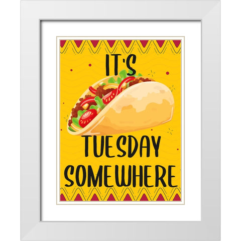 Its Taco Tuesday Somewhere White Modern Wood Framed Art Print with Double Matting by Allen, Kimberly