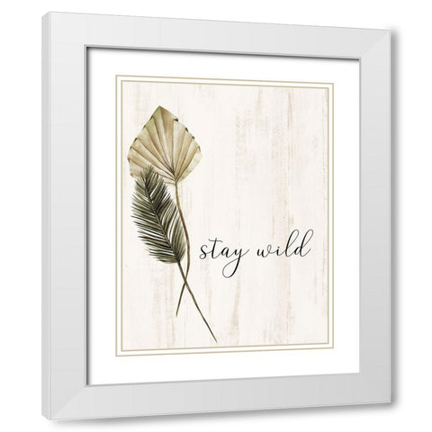 Stay Wild White Modern Wood Framed Art Print with Double Matting by Allen, Kimberly