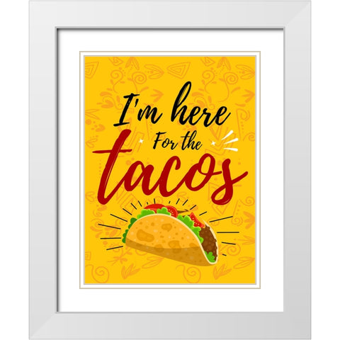 Im Here For The Tacos White Modern Wood Framed Art Print with Double Matting by Allen, Kimberly