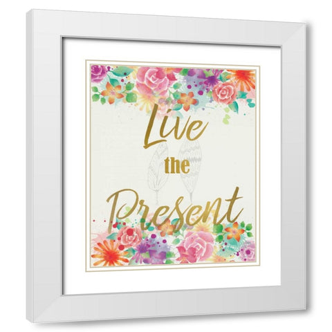 Live The Present White Modern Wood Framed Art Print with Double Matting by Allen, Kimberly