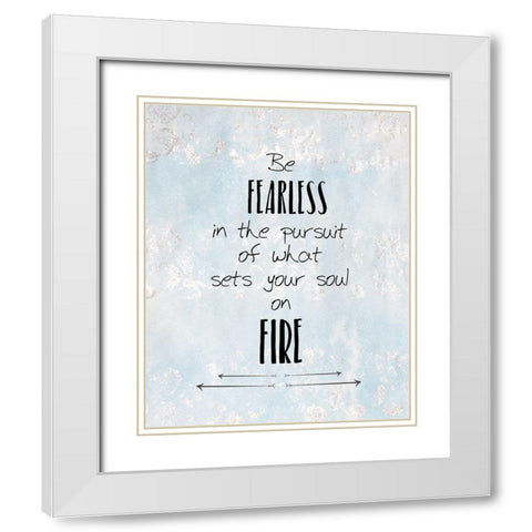 Be Fearless White Modern Wood Framed Art Print with Double Matting by Kimberly, Allen