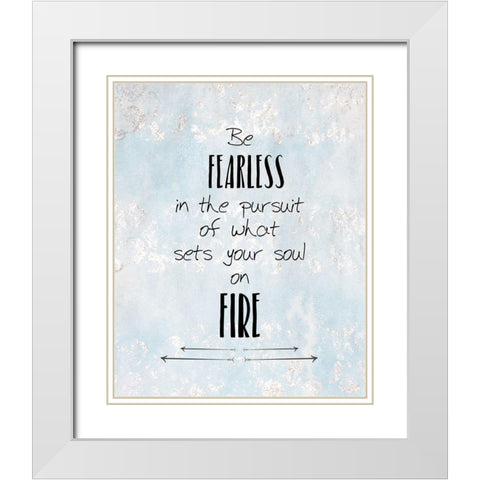 Be Fearless White Modern Wood Framed Art Print with Double Matting by Kimberly, Allen