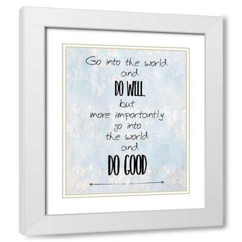Do Good White Modern Wood Framed Art Print with Double Matting by Kimberly, Allen