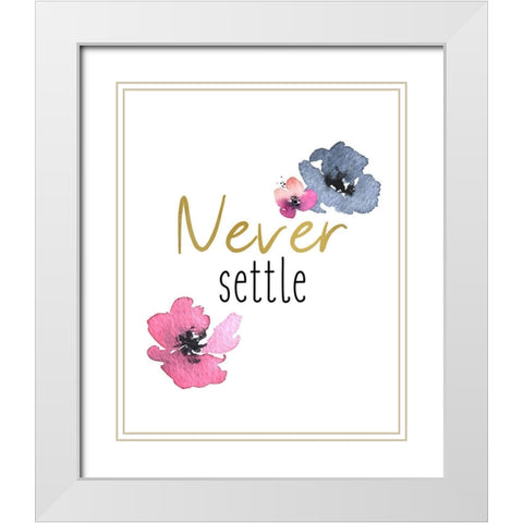 Never Settle White Modern Wood Framed Art Print with Double Matting by Kimberly, Allen
