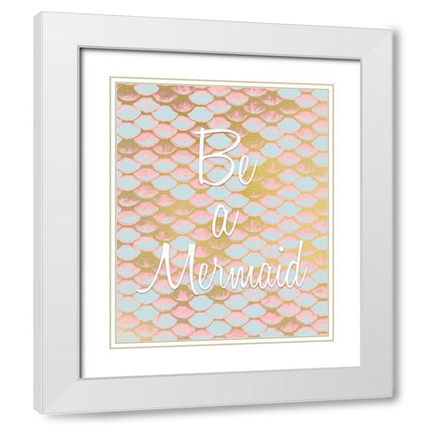 Be a Mermaid 1 White Modern Wood Framed Art Print with Double Matting by Kimberly, Allen