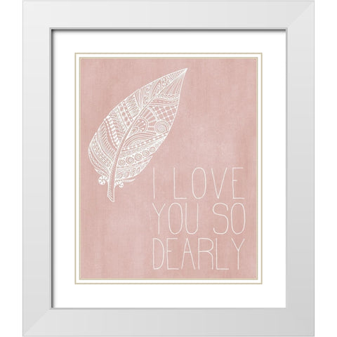 I Love you Dearly Pink White Modern Wood Framed Art Print with Double Matting by Kimberly, Allen