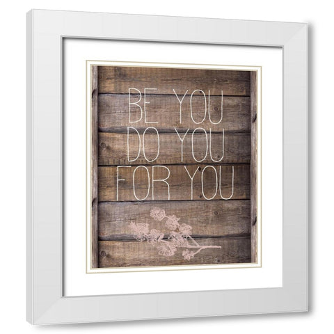 Be You White Modern Wood Framed Art Print with Double Matting by Kimberly, Allen