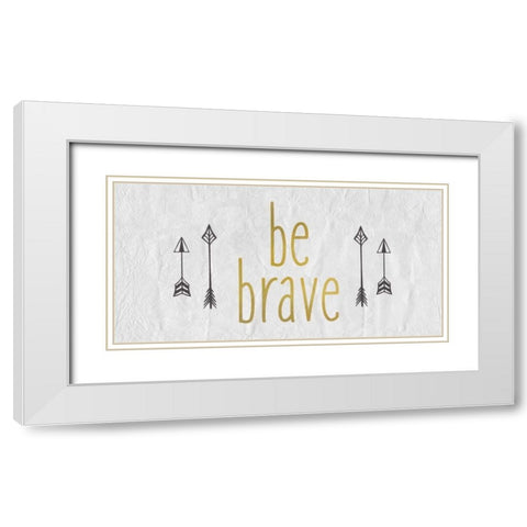 Be Brave 1 White Modern Wood Framed Art Print with Double Matting by Allen, Kimberly