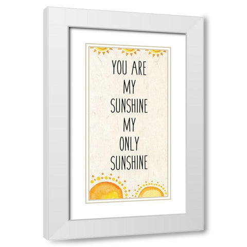 You Are My Sunshine A White Modern Wood Framed Art Print with Double Matting by Kimberly, Allen
