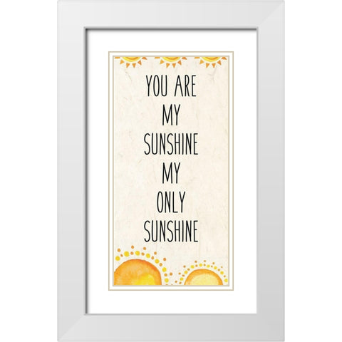 You Are My Sunshine A White Modern Wood Framed Art Print with Double Matting by Kimberly, Allen