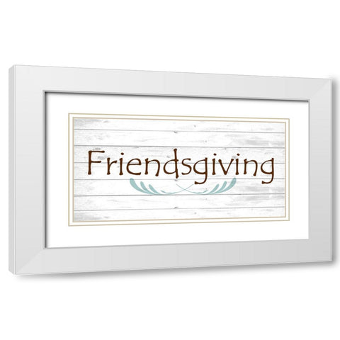 Friendsgiving White Modern Wood Framed Art Print with Double Matting by Kimberly, Allen