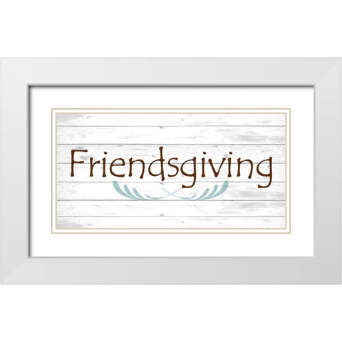 Friendsgiving White Modern Wood Framed Art Print with Double Matting by Kimberly, Allen