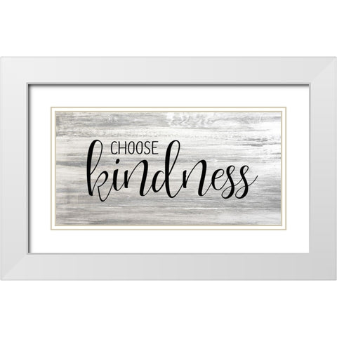 Choose Kindness White Modern Wood Framed Art Print with Double Matting by Kimberly, Allen