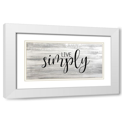 Live Simply White Modern Wood Framed Art Print with Double Matting by Kimberly, Allen