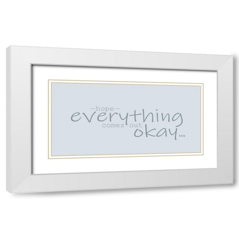 Hope Everything White Modern Wood Framed Art Print with Double Matting by Kimberly, Allen