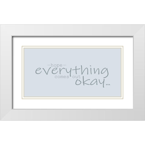 Hope Everything White Modern Wood Framed Art Print with Double Matting by Kimberly, Allen