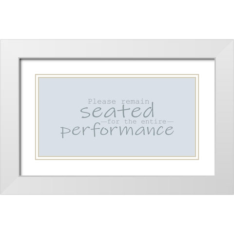 Please Remain Seated White Modern Wood Framed Art Print with Double Matting by Kimberly, Allen