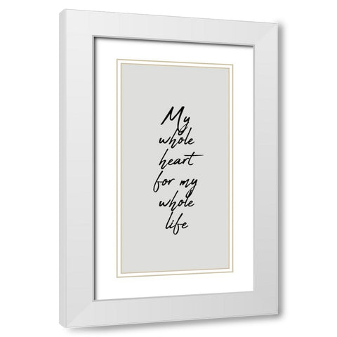 My Whole Heart White Modern Wood Framed Art Print with Double Matting by Kimberly, Allen