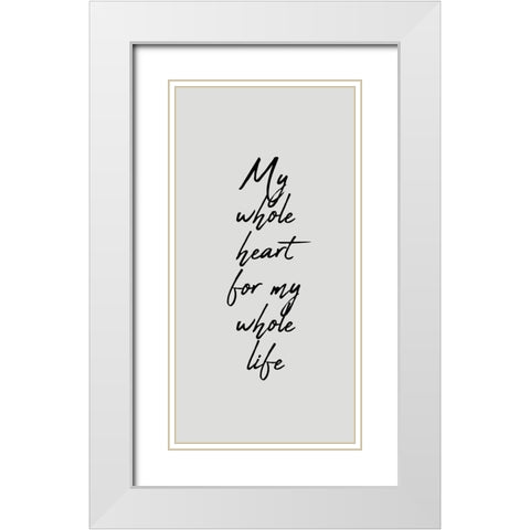 My Whole Heart White Modern Wood Framed Art Print with Double Matting by Kimberly, Allen