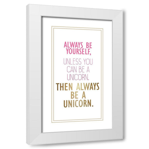 Be a Unicorn B White Modern Wood Framed Art Print with Double Matting by Kimberly, Allen