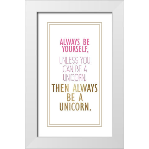 Be a Unicorn B White Modern Wood Framed Art Print with Double Matting by Kimberly, Allen