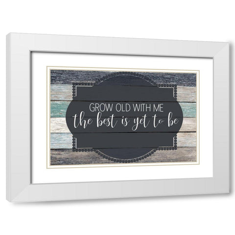 Grow Old White Modern Wood Framed Art Print with Double Matting by Kimberly, Allen