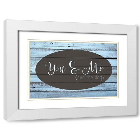 You and Me and the Dog White Modern Wood Framed Art Print with Double Matting by Kimberly, Allen
