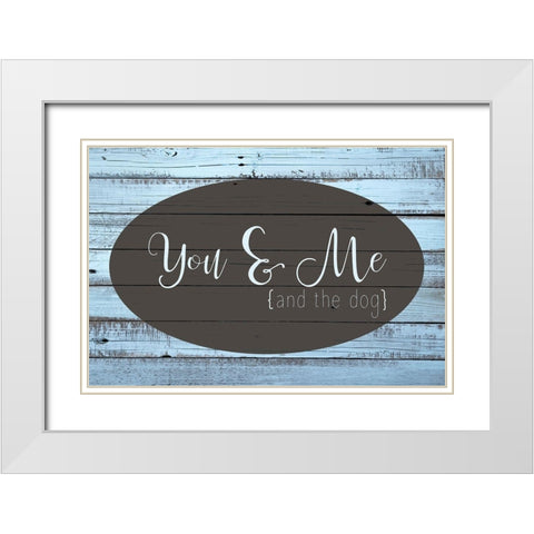 You and Me and the Dog White Modern Wood Framed Art Print with Double Matting by Kimberly, Allen