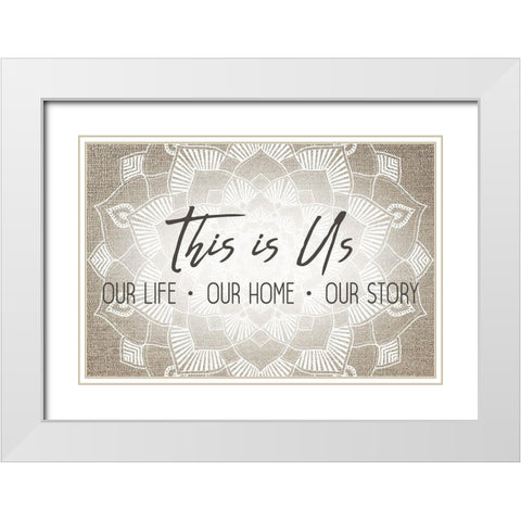 This is Us Mandala White Modern Wood Framed Art Print with Double Matting by Kimberly, Allen