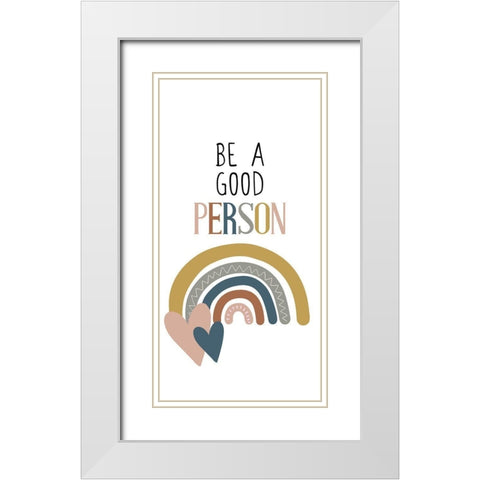 Be a Good Person v2 White Modern Wood Framed Art Print with Double Matting by Allen, Kimberly