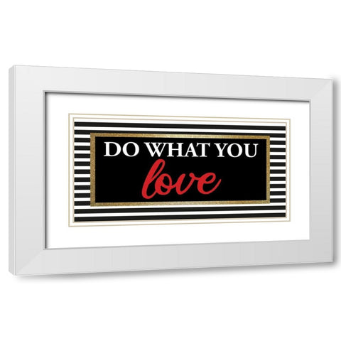 What you Love 1 White Modern Wood Framed Art Print with Double Matting by Allen, Kimberly