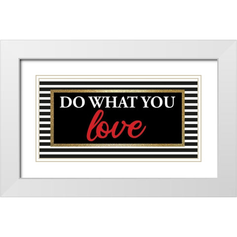 What you Love 1 White Modern Wood Framed Art Print with Double Matting by Allen, Kimberly