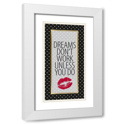 Dreams Dont Work 1 White Modern Wood Framed Art Print with Double Matting by Allen, Kimberly