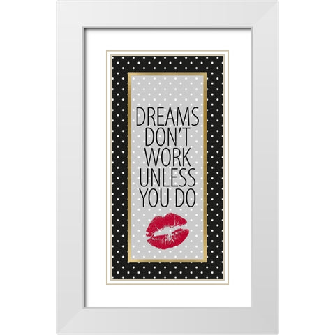 Dreams Dont Work 1 White Modern Wood Framed Art Print with Double Matting by Allen, Kimberly
