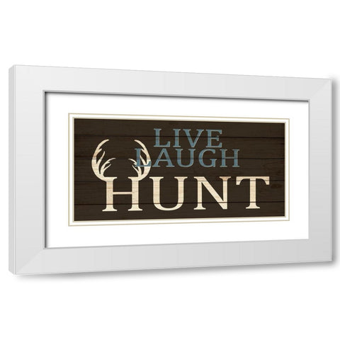 Live Laugh Hunt White Modern Wood Framed Art Print with Double Matting by Allen, Kimberly