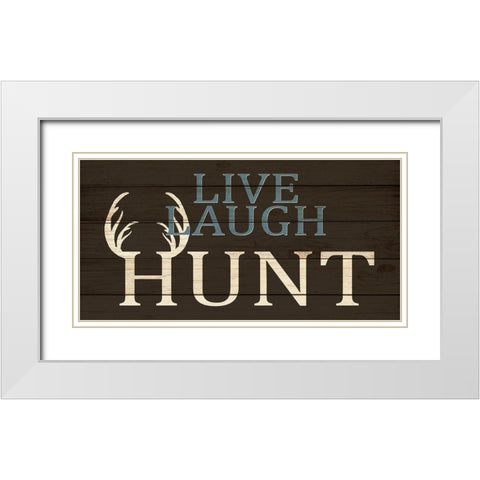 Live Laugh Hunt White Modern Wood Framed Art Print with Double Matting by Allen, Kimberly