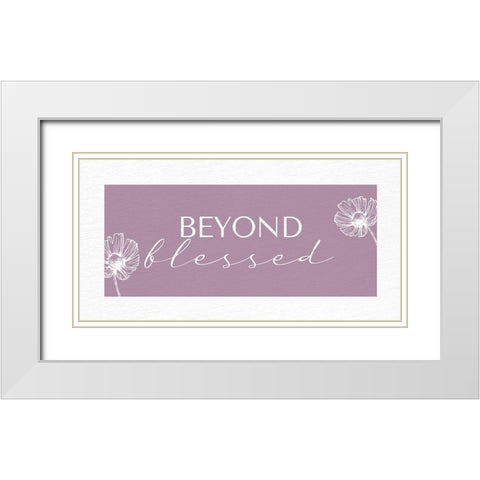 Beyond Blessed White Modern Wood Framed Art Print with Double Matting by Allen, Kimberly