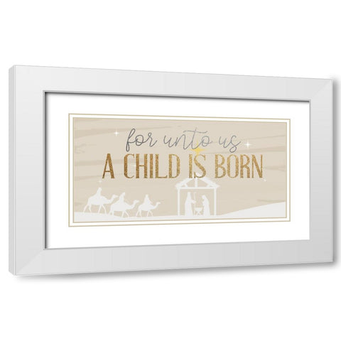 A Child Is Born White Modern Wood Framed Art Print with Double Matting by Allen, Kimberly