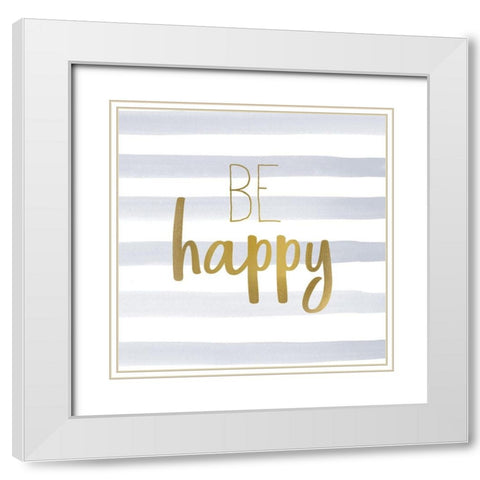 Be Happy 1 White Modern Wood Framed Art Print with Double Matting by Kimberly, Allen