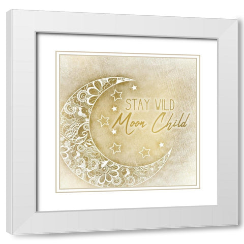 Stay Wild Moon Child White Modern Wood Framed Art Print with Double Matting by Kimberly, Allen